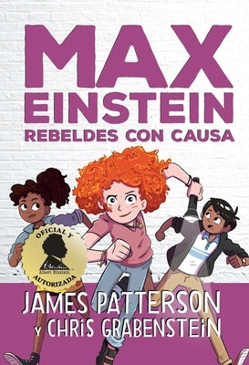 Max Einstein. Rebeldes Con Causa by Patterson, James