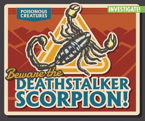 Beware the Deathstalker Scorpion! by Pang, Ursula