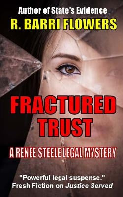 Fractured Trust: A Renee Steele Legal Mystery by Flowers, R. Barri