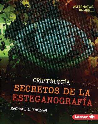 Secretos de la Esteganografía (Secrets of Steganography) by Thomas, Rachael L.