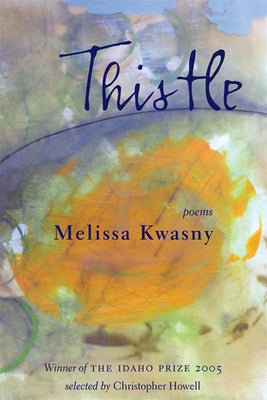 Thistle by Kwasny, Melissa