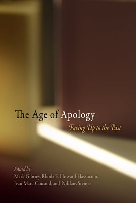 The Age of Apology: Facing Up to the Past by Gibney, Mark