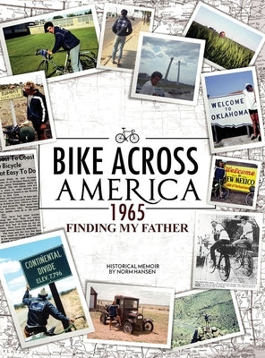 Bike Across America 1965: Finding My Father by Hansen, Norm