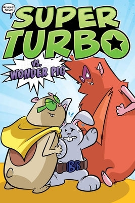 Super Turbo vs. Wonder Pig: Volume 6 by Powers, Edgar