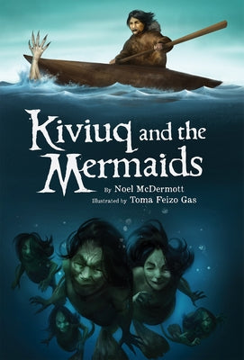 Kiviuq and the Mermaids by McDermott, Noel