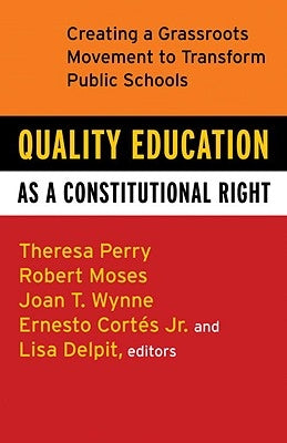 Quality Education as a Constitutional Right: Creating a Grassroots Movement to Transform Public Schools by Perry, Theresa