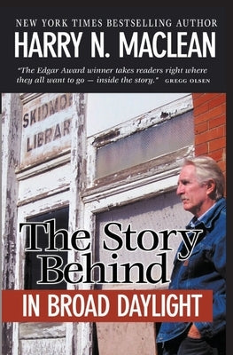 The Story Behind In Broad Daylight by MacLean, Harry N.