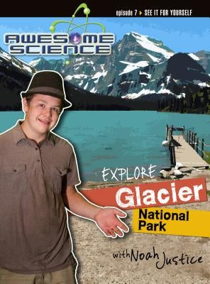 Explore Glacier National Park with Noah Justice by Justice, Kyle