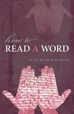 How to Read a Word by Knowles, Elizabeth