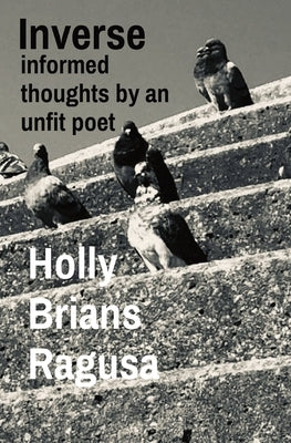 Inverse: informed thoughts by an unfit poet by Brians Ragusa