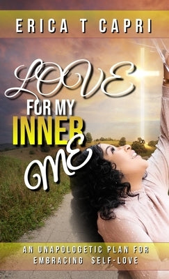 Love For My INNER Me by Capri, Erica T.