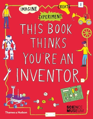 This Book Thinks You're an Inventor by Milton, Jon