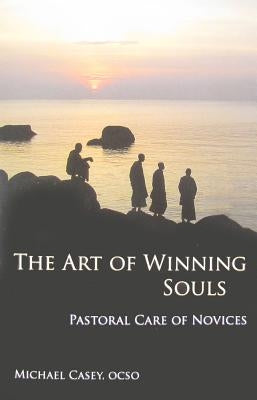 The Art of Winning Souls: Pastoral Care of Novicesvolume 35 by Casey, Michael