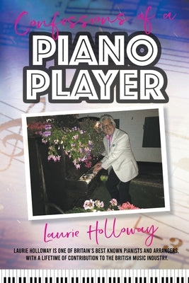 Confessions of a Piano Player by Holloway, Laurie