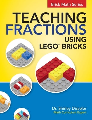 Teaching Fractions Using LEGO(R) Bricks by Disseler, Shirley