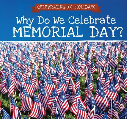 Why Do We Celebrate Memorial Day? by Lake, Kirsten