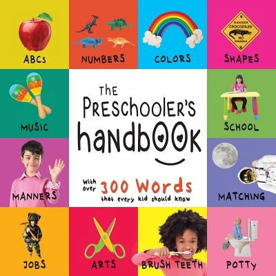 The Preschooler's Handbook: ABC's, Numbers, Colors, Shapes, Matching, School, Manners, Potty and Jobs, with 300 Words that every Kid should Know ( by Martin, Dayna