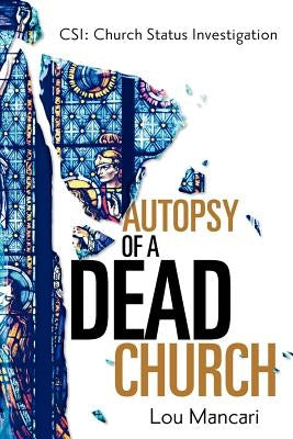 Autopsy of a Dead Church by Mancari, Lou