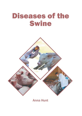 Diseases of the Swine by Hunt, Anna