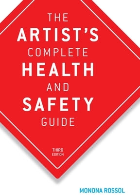 The Artist's Complete Health and Safety Guide by Rossol, Monona