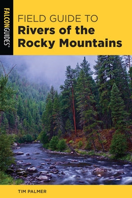 Field Guide to Rivers of the Rocky Mountains by Palmer, Tim