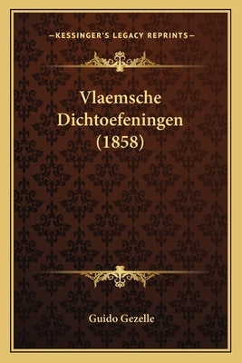 Vlaemsche Dichtoefeningen (1858) by Gezelle, Guido