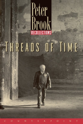 Threads of Time: Recollections by Brook, Peter