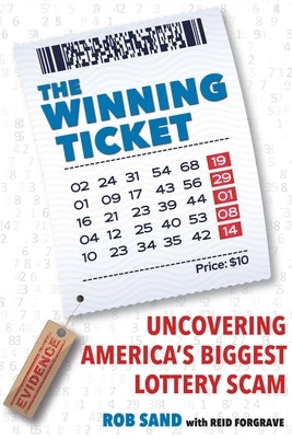 The Winning Ticket: Uncovering America's Biggest Lottery Scam by Sand, Rob