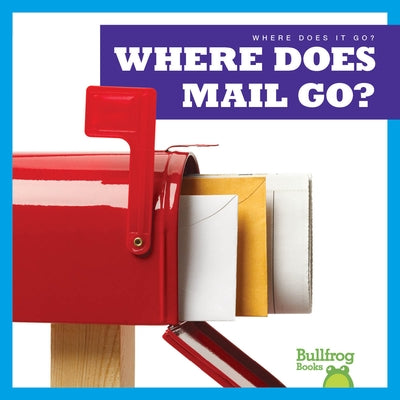 Where Does Mail Go? by Sterling, Charlie W.