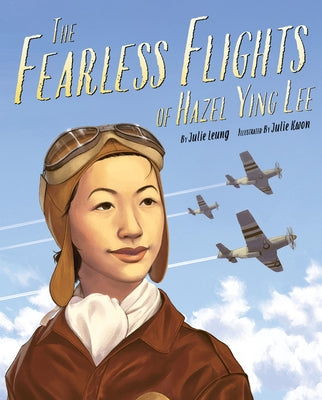 The Fearless Flights of Hazel Ying Lee by Leung, Julie