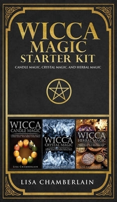 Wicca Magic Starter Kit: Candle Magic, Crystal Magic, and Herbal Magic by Chamberlain, Lisa