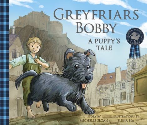 Greyfriars Bobby: A Puppy's Tale by Sloan, Michelle