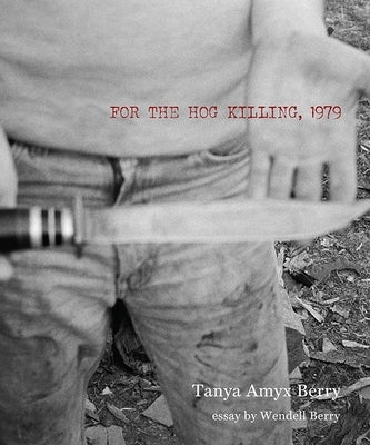 For the Hog Killing, 1979 by Berry, Tanya Amyx