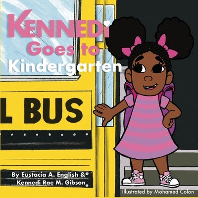 Kennedi Goes To Kindergaten by Gibson, Kennedi Rae M.