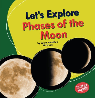 Let's Explore Phases of the Moon by Waxman, Laura Hamilton