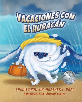 Vacaciones con el Huracán (Spanish Edition): Un libro de preparación sobre huracanes by Beal, Heather L.