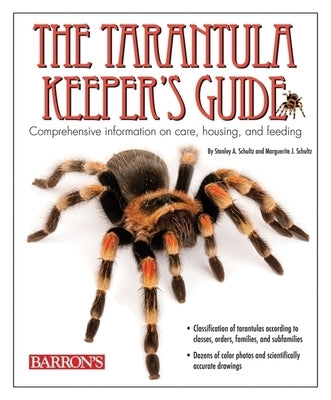 The Tarantula Keeper's Guide: Comprehensive Information on Care, Housing, and Feeding by Schultz, Stanley A.