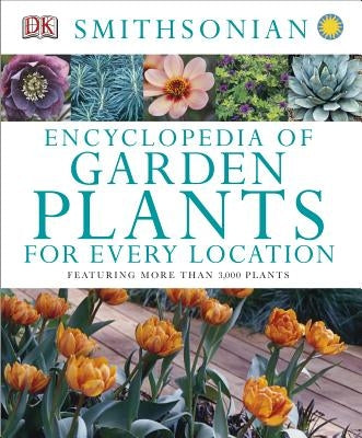 Encyclopedia of Garden Plants for Every Location: Featuring More Than 3,000 Plants by DK