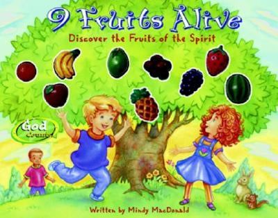 9 Fruits Alive: Discover the Fruit of the Spirit by MacDonald, Mindy