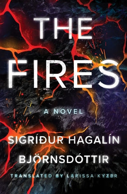 The Fires by Hagal&#237;n Bj&#246;rnsd&#243;ttir, Sigr&#237;&#240;ur