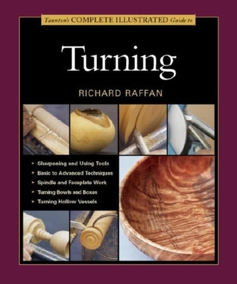 Taunton's Complete Illustrated Guide to Turning by Raffan, Richard