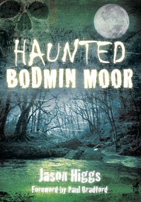 Haunted Bodmin Moor by Higgs, Jason