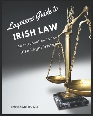 Layman's Guide to Irish Law: An Introduction to the Irish Legal System by Clyne, Teresa