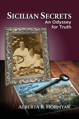 Sicilian Secrets: An Odyssey for Truth by Hornyak, Alberta B.