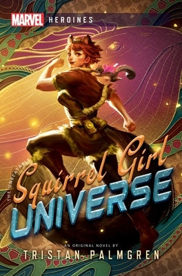 Squirrel Girl: Universe: A Marvel Heroines Novel by Palmgren, Tristan