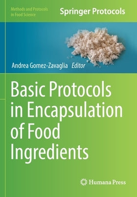 Basic Protocols in Encapsulation of Food Ingredients by Gomez-Zavaglia, Andrea