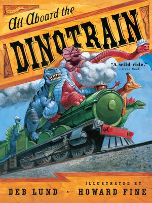 All Aboard the Dinotrain by Lund, Deb