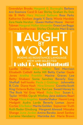 Taught by Women: Poems as Resistance Language New and Selected by Madhubuti, Haki R.