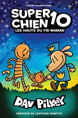 Super Chien: N° 10 - Les Hauts Du Fir-Maman by Pilkey, Dav