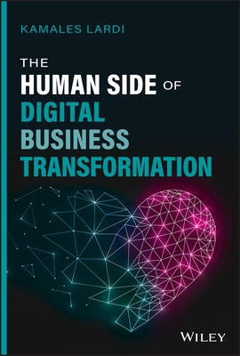 The Human Side of Digital Business Transformation by Lardi, Kamales